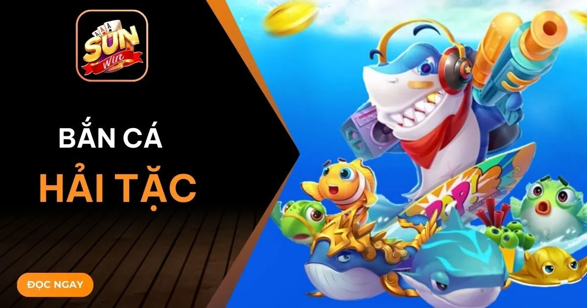 ban ca hai tac Sunwin