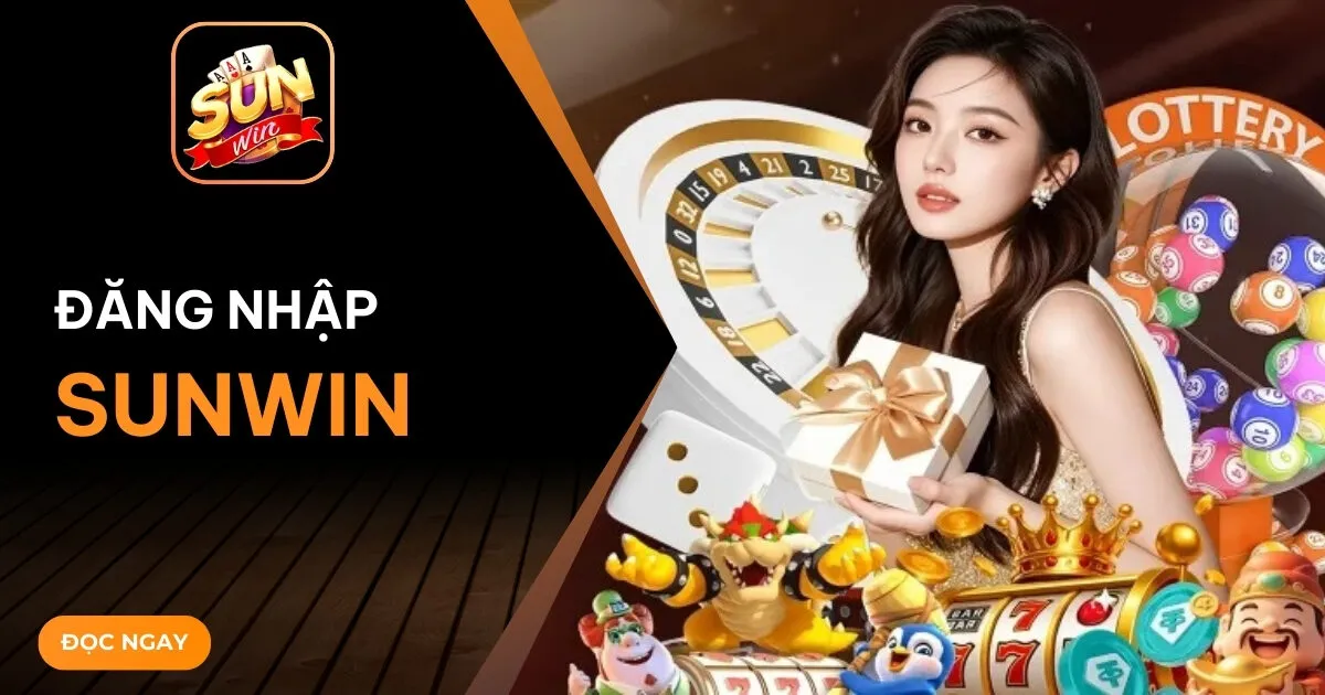 Đăng nhập Sunwin - Hướng dẫn truy cập an toàn và mượt mà