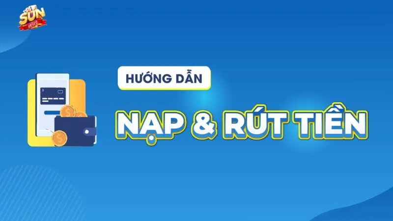 Hướng dẫn nạp tiền Sun.Win